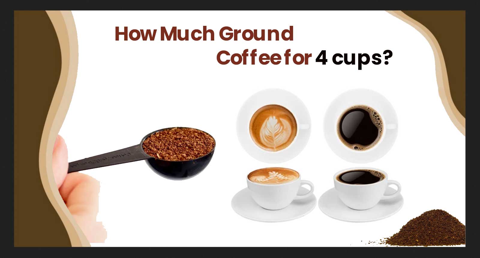 How Much Ground Coffee for 4 cups