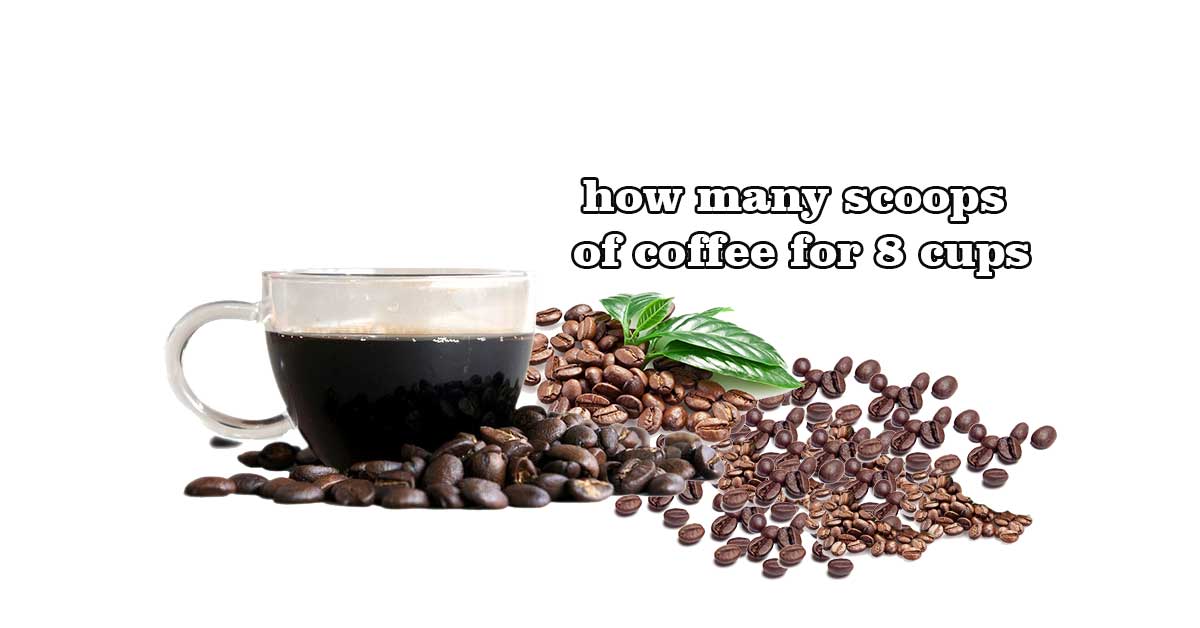 how many scoops of coffee for 8 cups