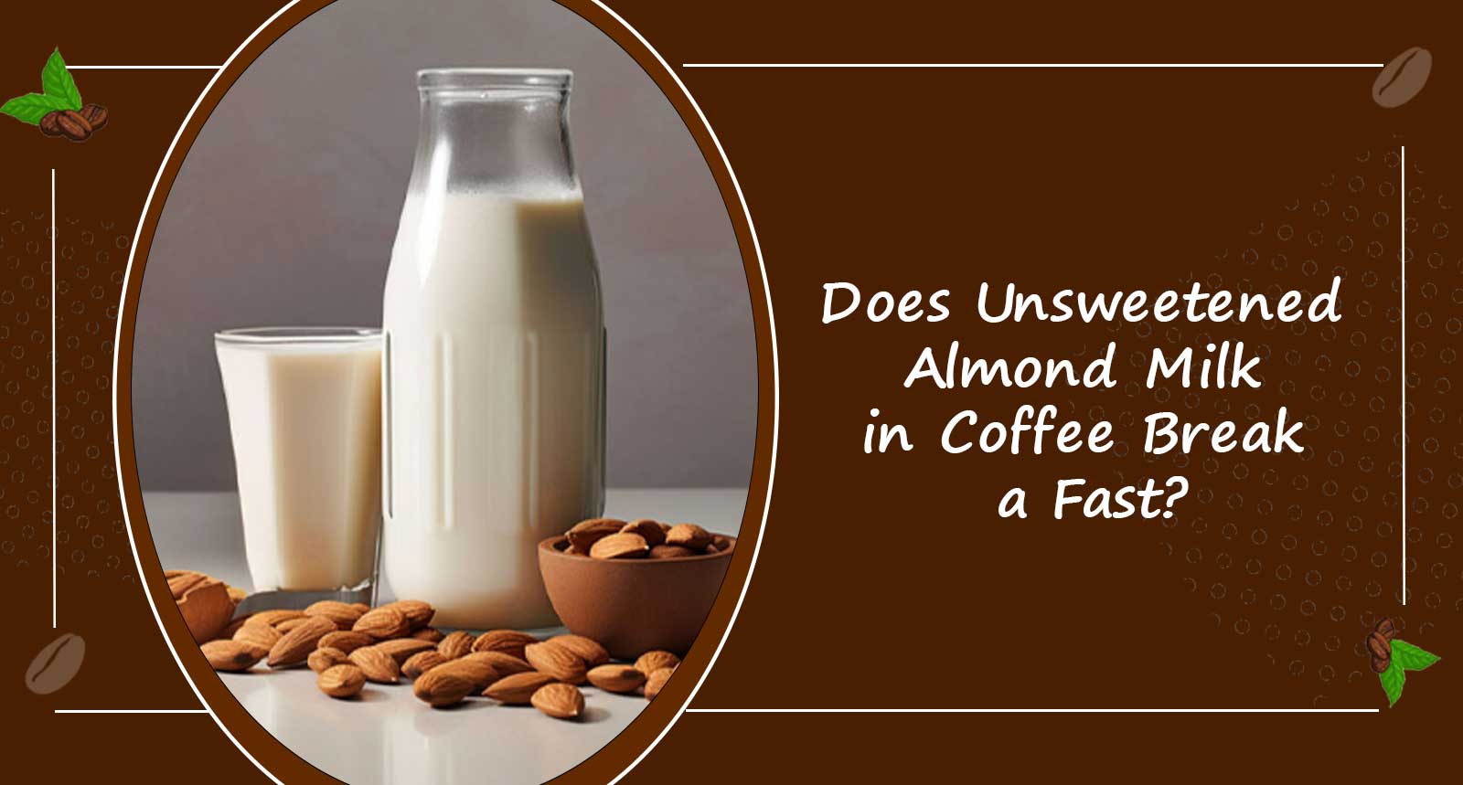 Does Unsweetened Almond Milk in Coffee Break a Fast?